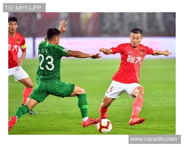 国安与恒大对决深度分析球队状态战术布局及关键球员表现